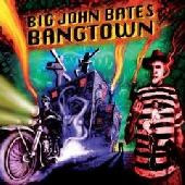 Big John Bates - Bangtown (CD, New)