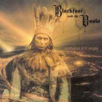 Blackfoot And The Voola - Confusion Still Reigns (CD, New)
