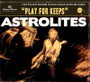 Astrolites - Play For Keeps (CD, New)