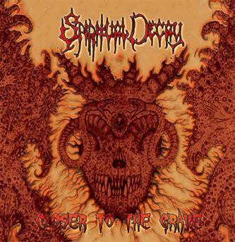 Spiritual Decay - Closer to the Grave (CD, New)