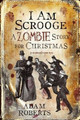 I Am Scrooge: A Zombie Story for Christmas (new, hardcover)
