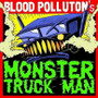 Blood Pollution - Monstertruck Man (CD, New)