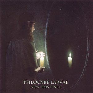 Psilocybe Larvae - Non Existence (CD, New)