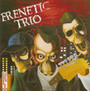 Frenetic Trio - Frenetic Trio (CD, New)