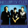 Hellbilly Club - Hypnotic Ultra Bizarre Circus (CD, New)
