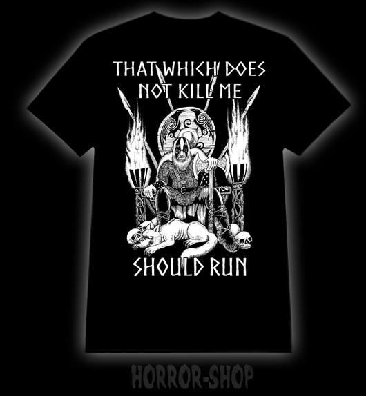 That Which does not kill me T-shirt