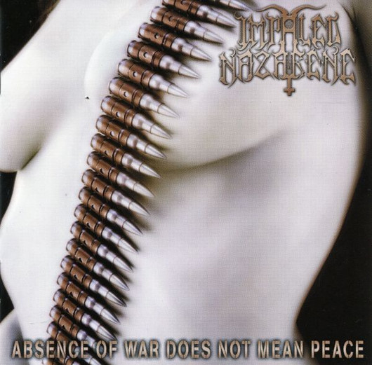 IMPALED NAZARENE  - Absence of War Does Not… (LP, New)