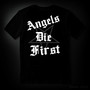 ANGELS DIE FIRST  (T-shirt)