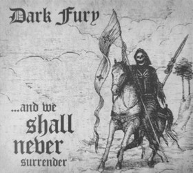 DARK FURY - And We Shall Never Surrender (CD, new)