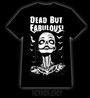 Dead but fabulous t-paita