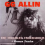 GG ALLIN THE TROUBLED TROUBADOUR (CD New)