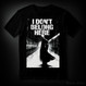 I dont belong here (T-shirt)