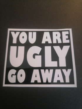 You are ugly (sticker)