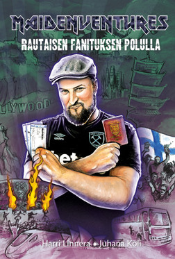 Iron Maiden / Koli, Juhana : Maidenventures - Rautaisen fanituksen polulla 