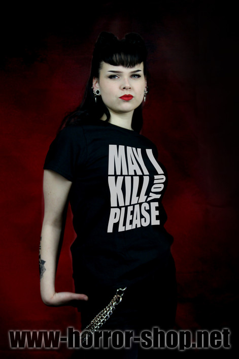 MAY I KILL YOU PLEASE (T-paita)