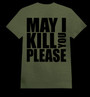 MAY I KILL YOU PLEASE army green (T-shirt)