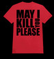 MAY I KILL YOU PLEASE red (T-shirt)