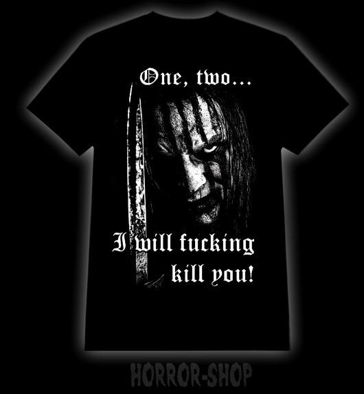 One too, I will fucking kill you T-shirt