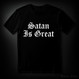 SATAN IS GREAT black  (T-shirt)