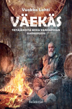 Väekäs - Tietäjänoita Miika Vanhapihan karhuvuosi (new)