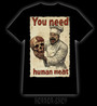 You need human meat t-paita