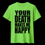 YOUR DEATH MAKES ME HAPPY Lime green (T-shirt)