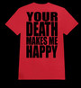 YOUR DEATH MAKES ME HAPPY red (T-shirt)