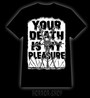 Your death is my pleasure t-shirt