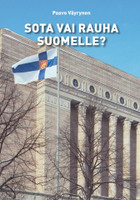 Mitä Suomelle on tapahtunut?(2024) ja Sota vai rauha Suomelle (2022)