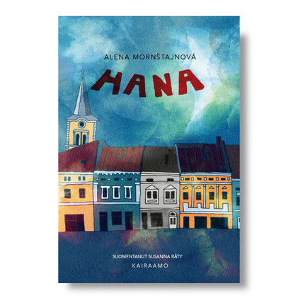 Alena Mornštajnová: Hana (pehmeäkantinen)