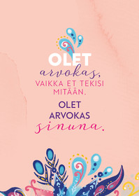 Postikortti Olet arvokas, vaikka et tekisi mitään.