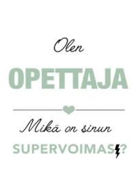 Opettaja supervoimasi  postikortti 3 väriä