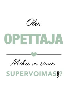 Opettaja supervoimasi  postikortti 3 väriä