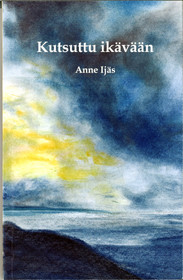 Anne Ijäs: Kutsuttu ikävään