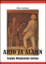 Esko Jaatinen: Ahjo ja alasin, seppä Högmanin tarina