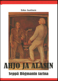 Esko Jaatinen: Ahjo ja alasin, seppä Högmanin tarina