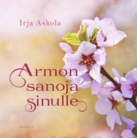 Irja Askola: Armon sanoja sinulle