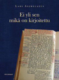 Ei yli sen mikä on kirjoitettu / Lars Aejmelaeus