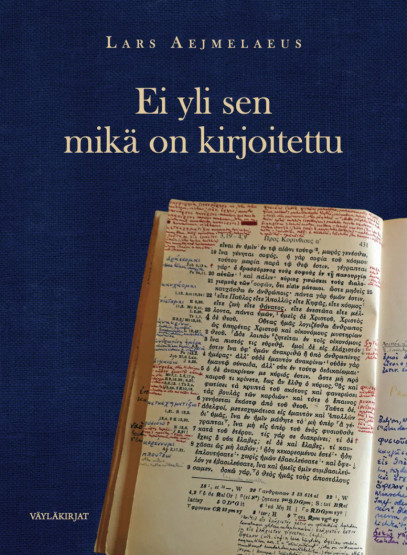 Ei yli sen mikä on kirjoitettu / Lars Aejmelaeus