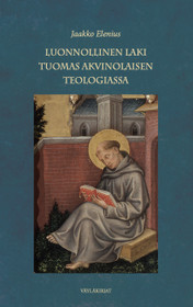 Jaakko Elenius: Luonnollinen laki Tuomas Akvinolaisen teologiassa