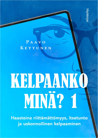 Kelpaanko minä 1. osa  / Paavo Kettunen