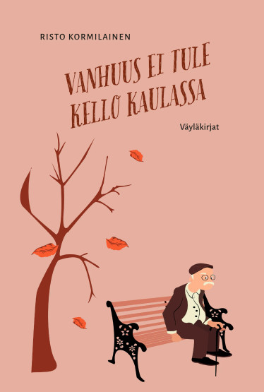 Vanhuus ei tule kello kaulassa / Risto Kormilainen