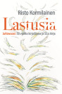 Lastusia: juhlavuosi: 50 vuotta kirjailijana ja 55:s kirja / Risto Kormilainen