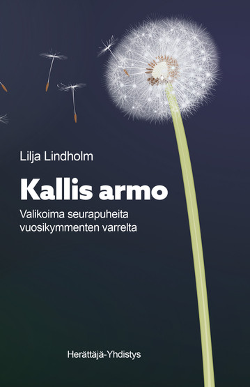 Lilja Lindholm: Kallis armo - Valikoima seurapuheita vuosikymmenten varrelta