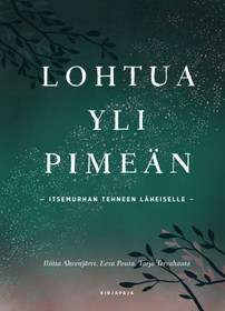 Lohtua yli pimeän: itsemurhan tehneen läheisille