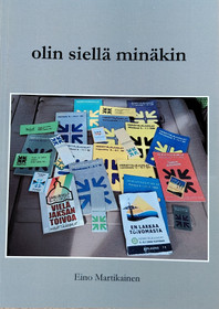 Olin siellä minäkin / Eino Martikainen