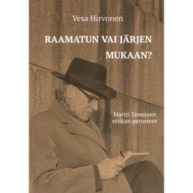 Vesa Hirvonen: Raamatun vai järjen mukaan? Martti Simojoen etiikan perusteet