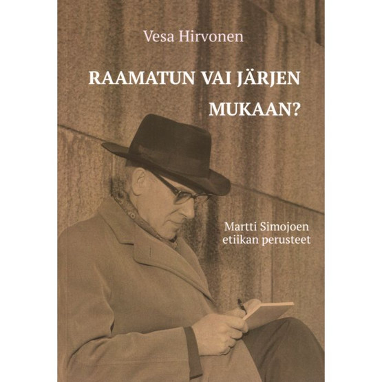 Vesa Hirvonen: Raamatun vai järjen mukaan? Martti Simojoen etiikan perusteet