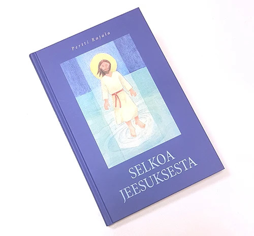 Selkoa Jeesuksesta / Pertti Rajala