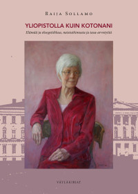 Raija Sollamo: Yliopistolla kuin kotonani: elämää ja eksegetiikkaa, naistutkimusta ja tasa-arvotyötä